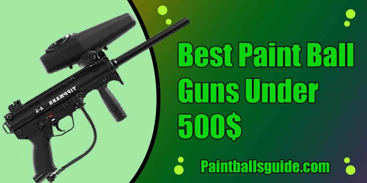 Best Paint Ball Guns Under 500