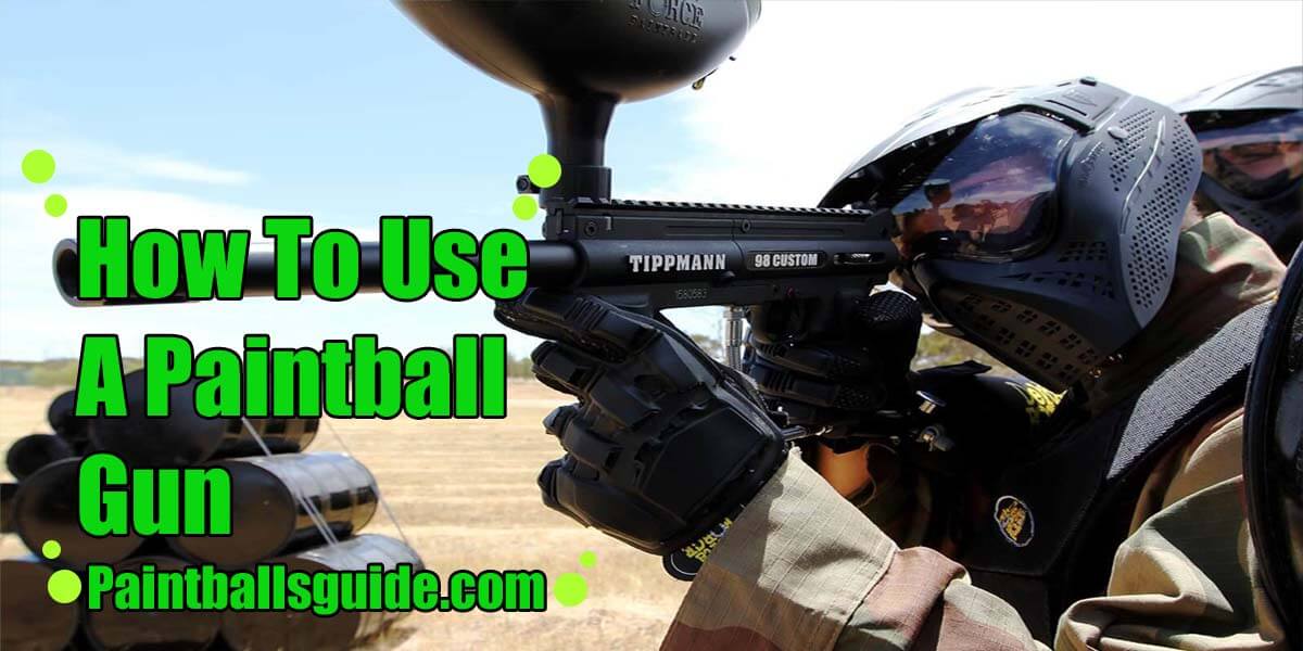 How To Use A Paintball Gun